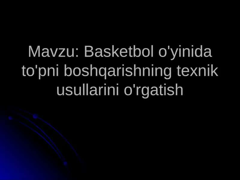 Basketbol o'yinida to'pni boshqarishning texnik usullarini o'rgatish 1