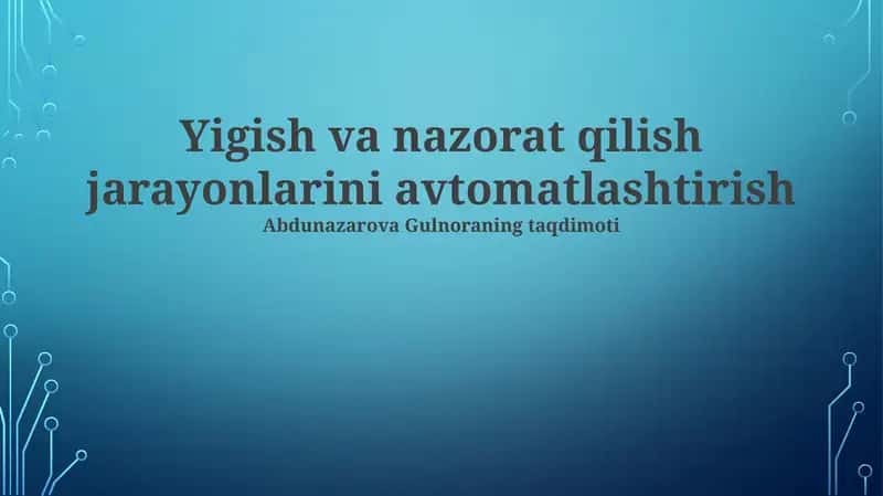 Yigish va nazorat qilish jarayonlarini avtomatlashtirish 1