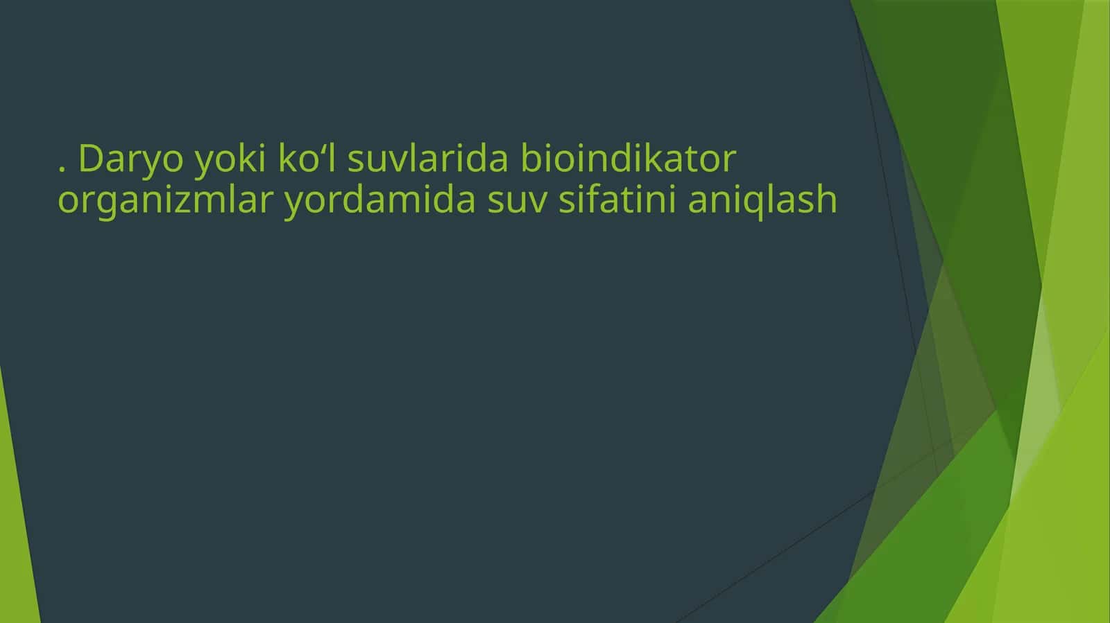 Daryo yoki koʻl suvlarida bioindikator organizmlar yordamida suv sifatini aniqlash 1