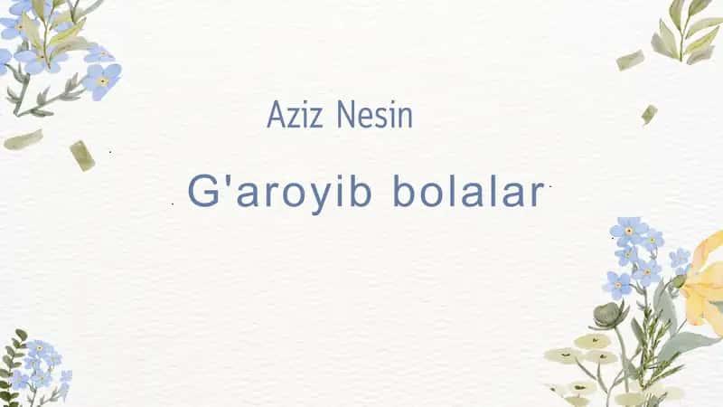 Aziz Nesin "G'aroyib bolalar" asari taqdimoti 1