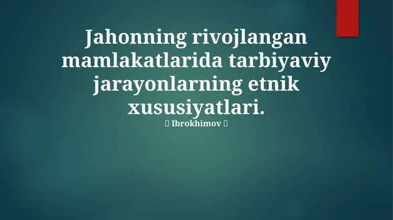 Jahonning rivojlangan mamlakatlarida tarbiyaviy jarayonlarning etnik xususiyatlari 1