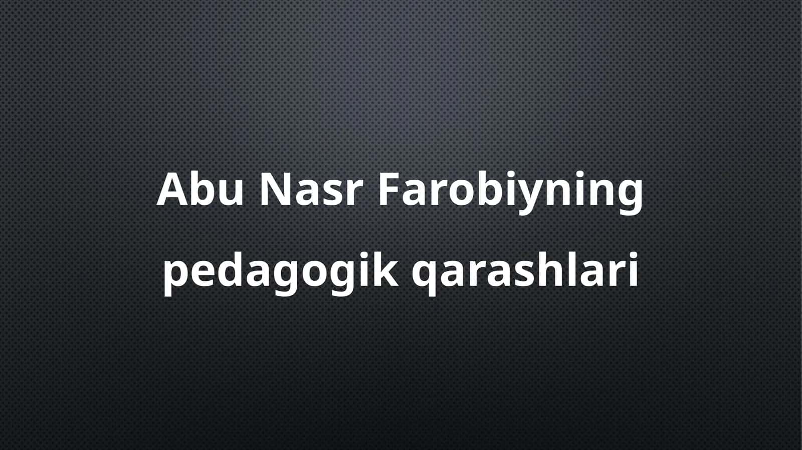 Abu Nasr Farobiyning pedagogik qarashlari 1