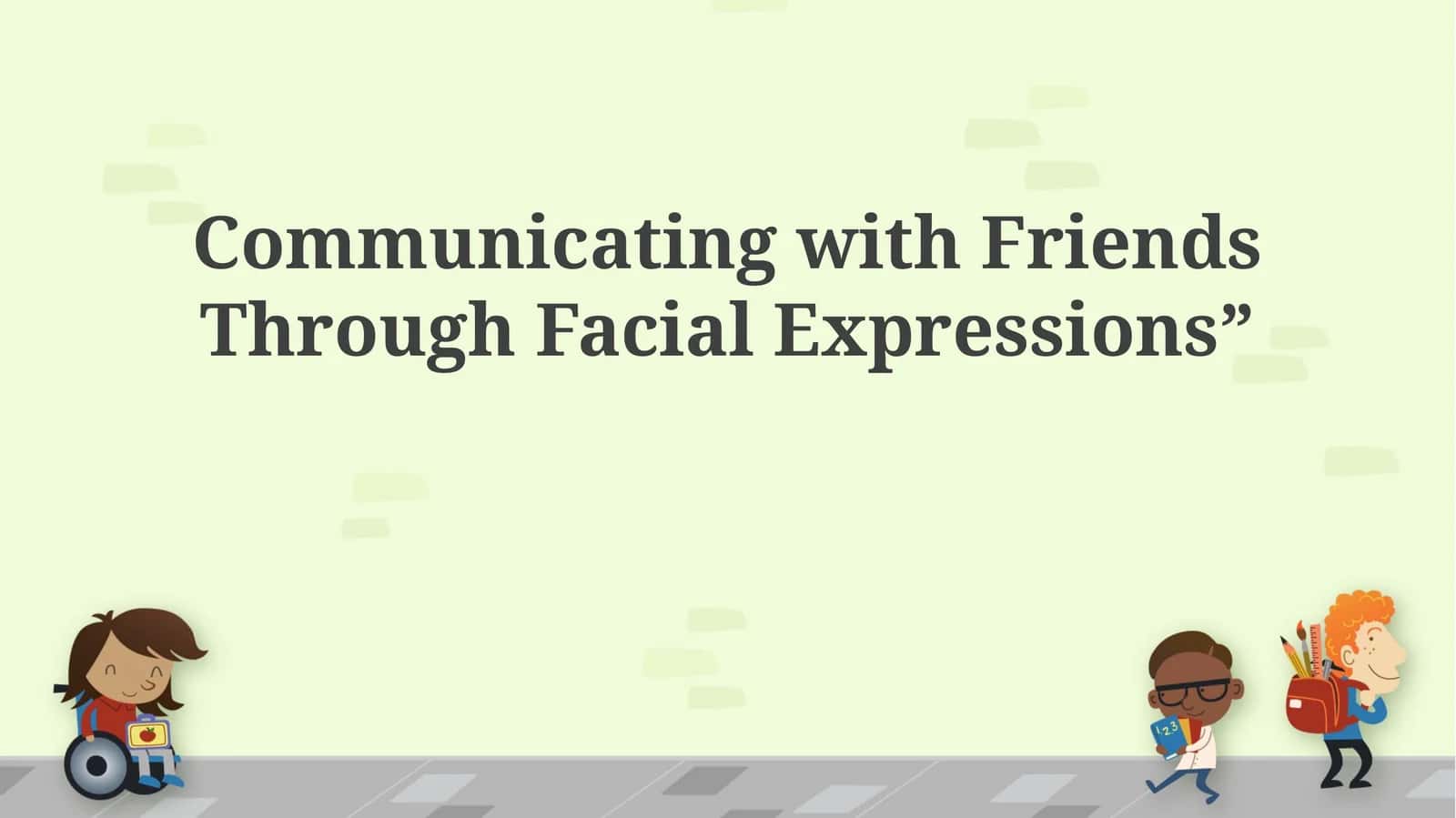 Communicating with Friends Through Facial Expressions 1