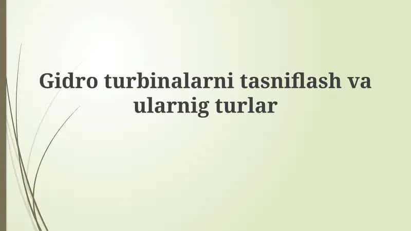Gidroturbinalarni tasniflash va ularning turlari 1