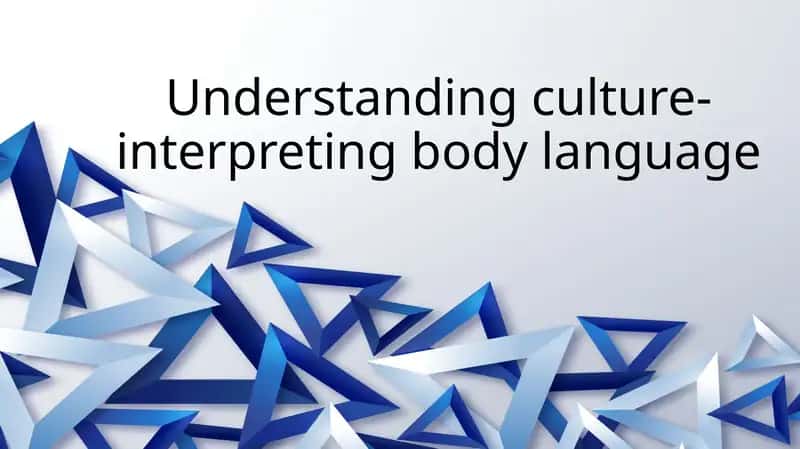 Understanding culture-interpreting body language 1