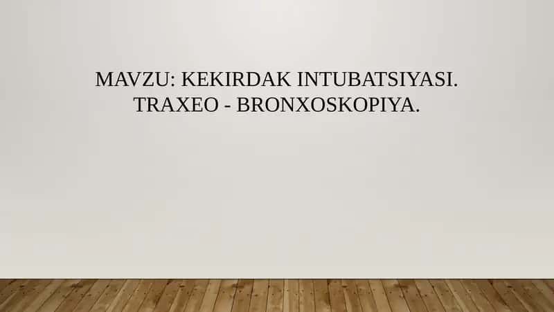 KEKIRDAK INTUBATSIYASI. TRAXEO - BRONXOSKOPIYA 1