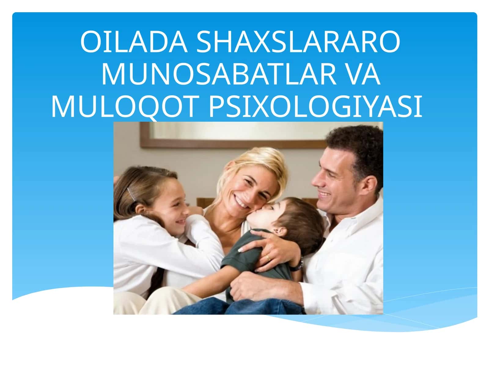 OILADA SHAXSLARARO MUNOSABATLAR VA MULOQOT PSIXOLOGIYASI 1