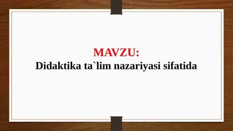 Didaktika ta`lim nazariyasi sifatida (TAQDIMOT) 1