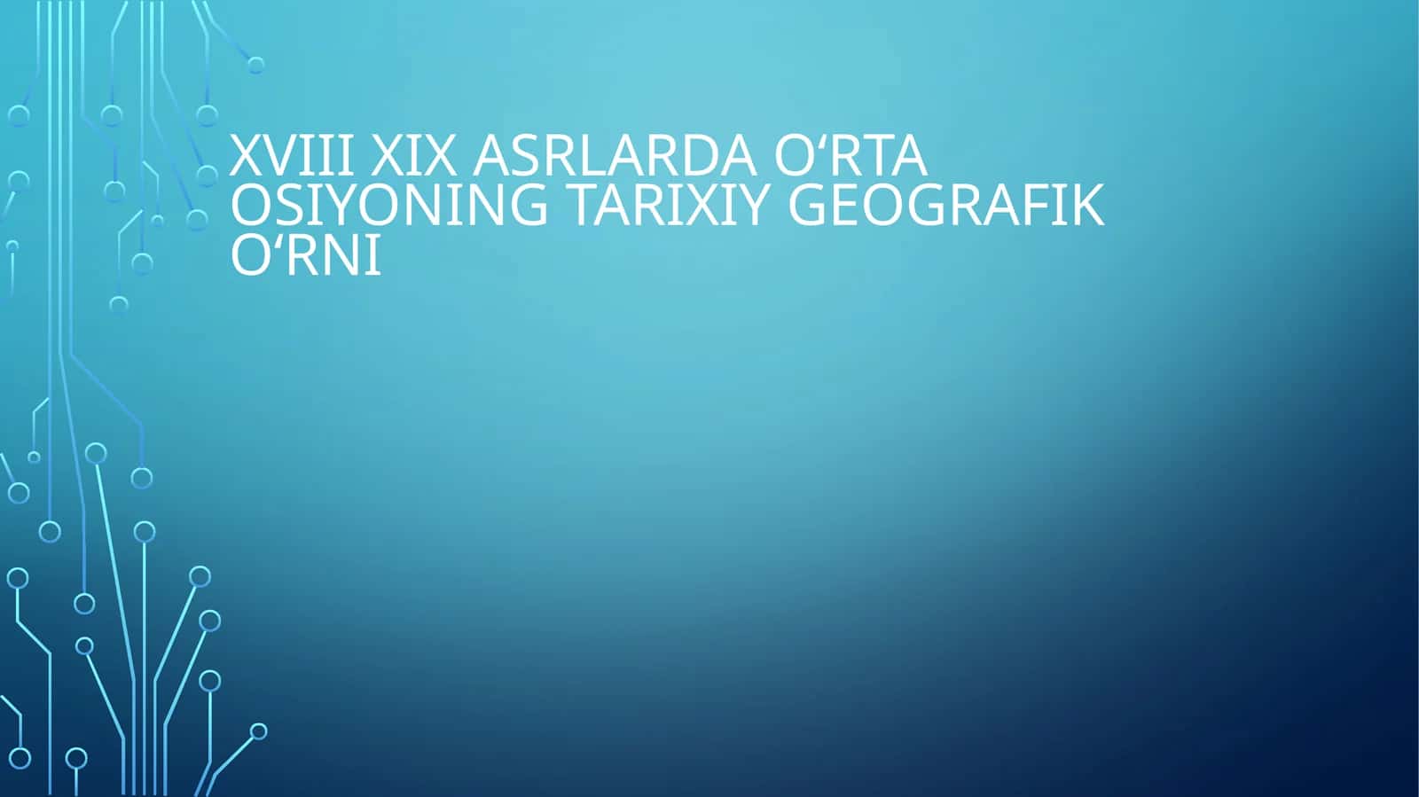 XVIII XIX asrlarda Oʻrta Osiyoning Tarixiy geografik oʻrni 1