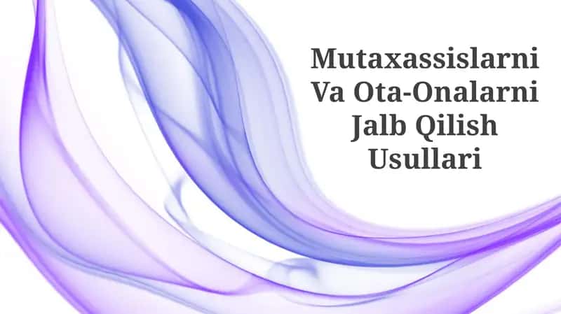 Mutaxassislarni Va Ota-Onalarni Jalb Qilish Usullari 1