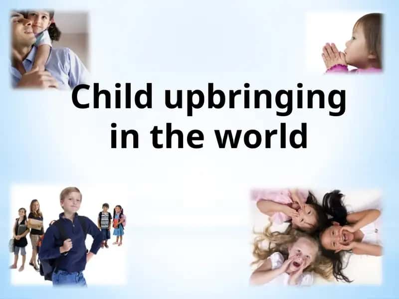 Child upbringing in the world 1