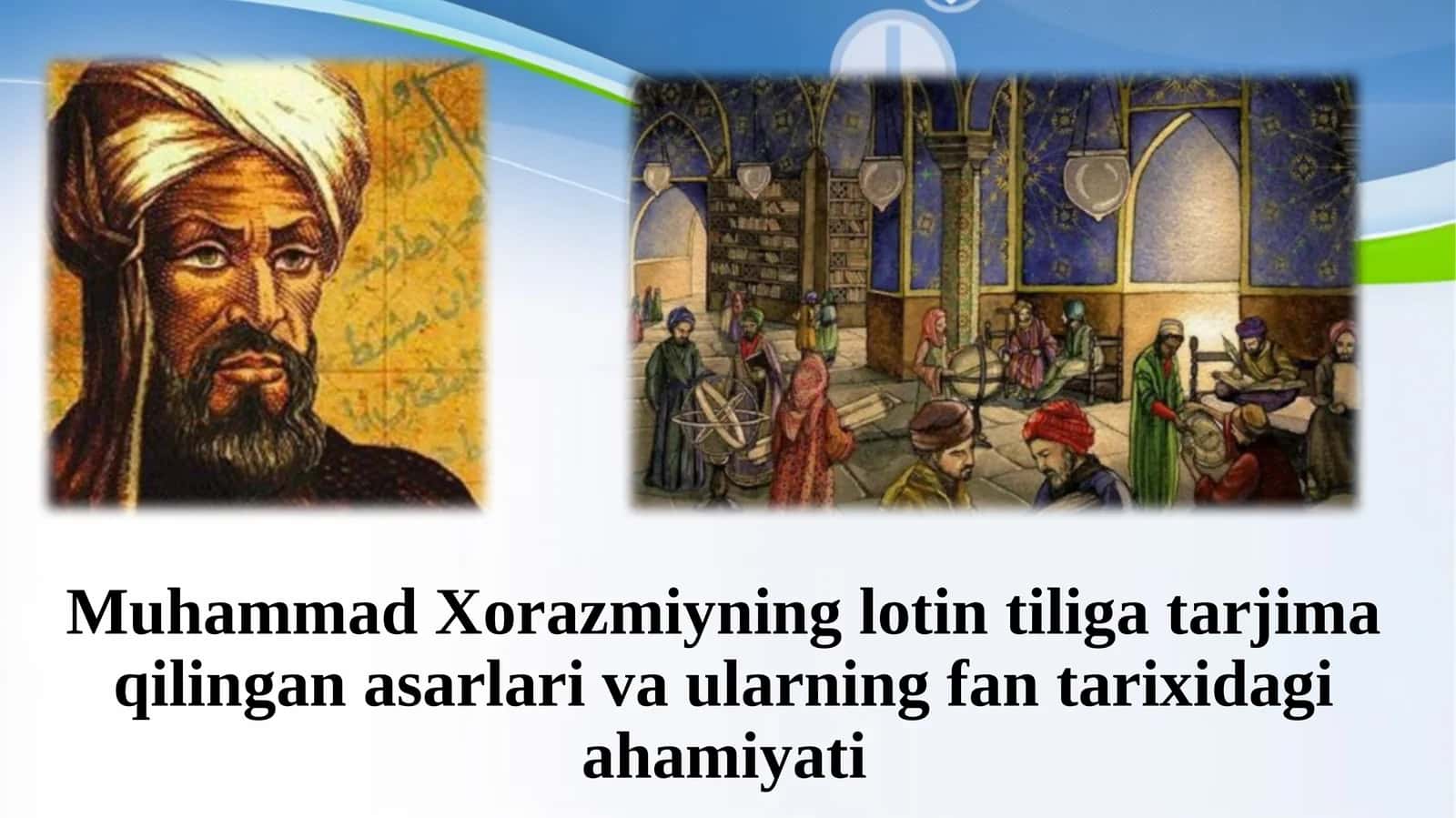 Muhammad Xorazmiyning lotin tiliga tarjima qilingan asarlari va ularning fan tarixi 1