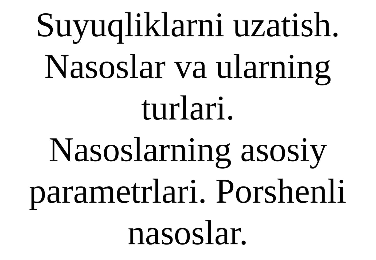 Suyuqliklarni uzatish. Nasoslar va ularning turlari 1
