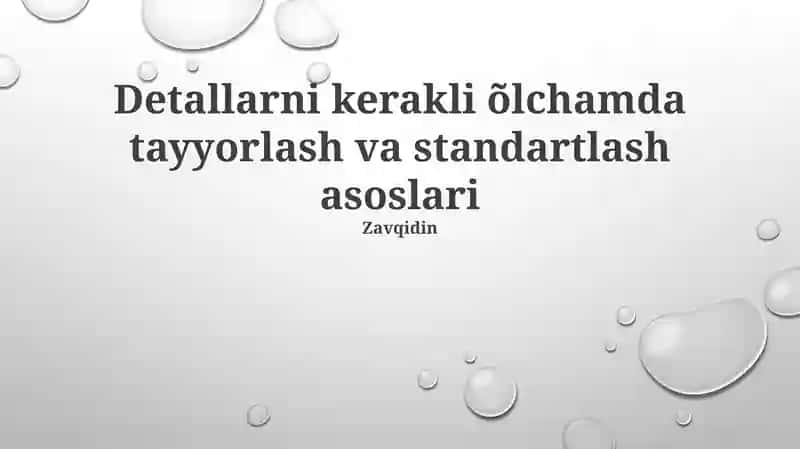 Detallarni kerakli õlchamda tayyorlash va standartlash asoslari