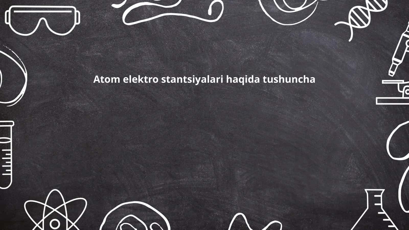 Atom elektro stantsiyalari haqida tushuncha 1