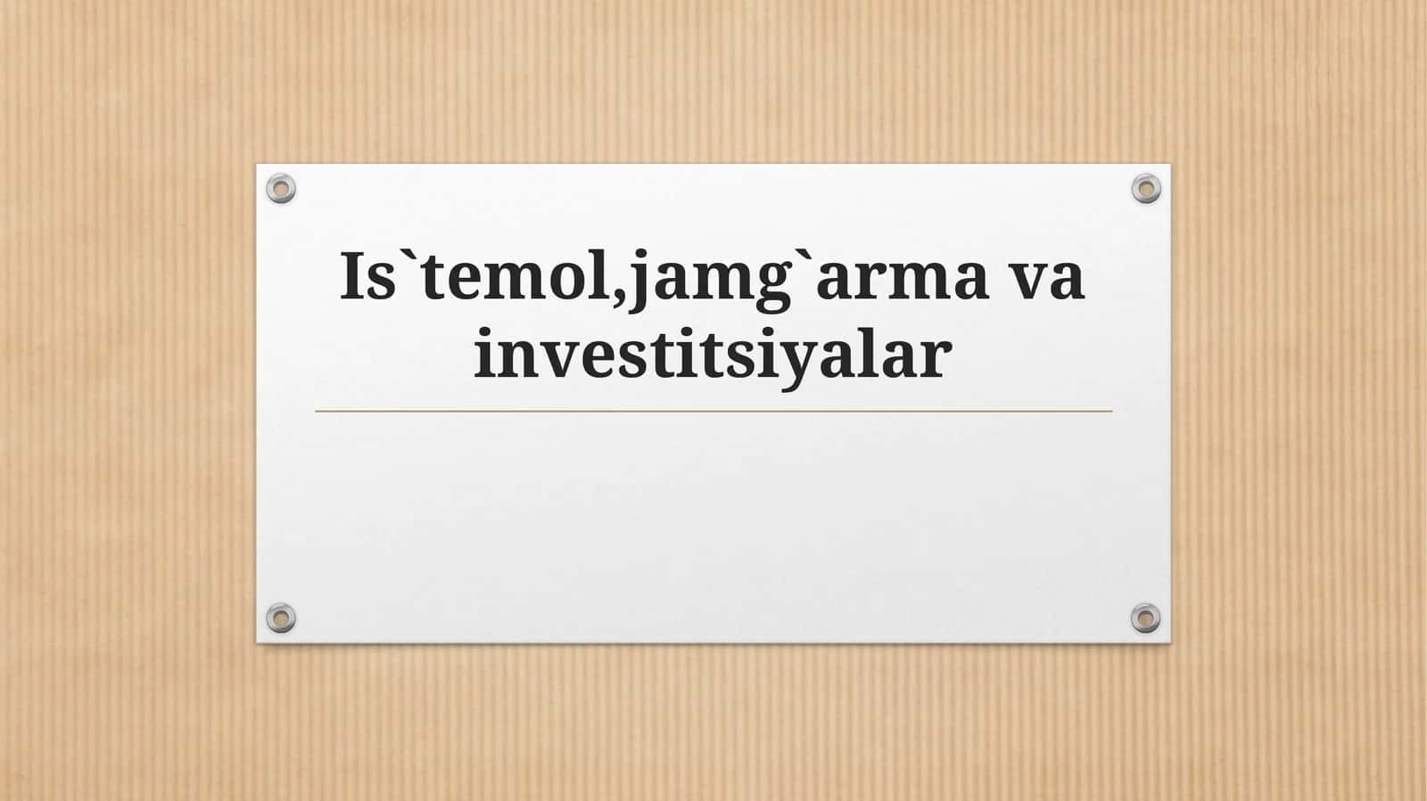 Isteʼmol,jamgʻarma va investitsiyalar 1