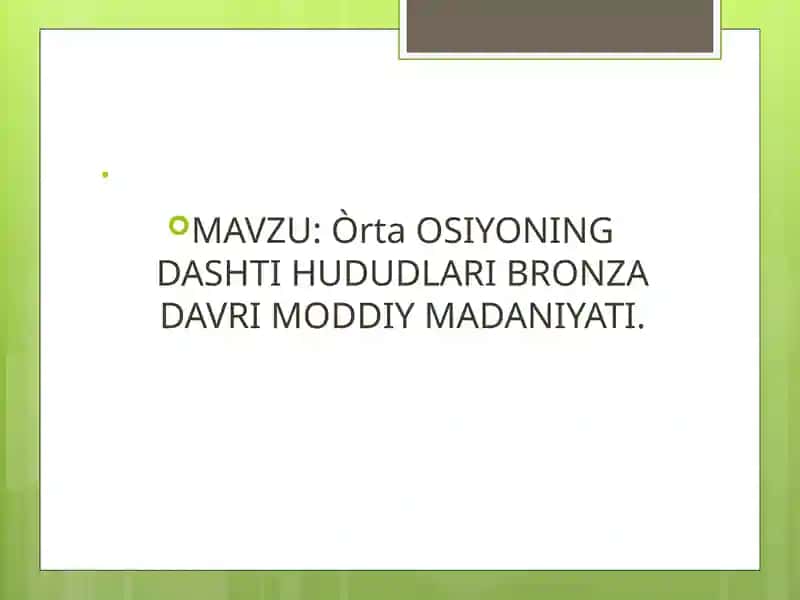 Òrta OSIYONING DASHTI HUDUDLARI BRONZA DAVRI MODDIY MADANIYATI