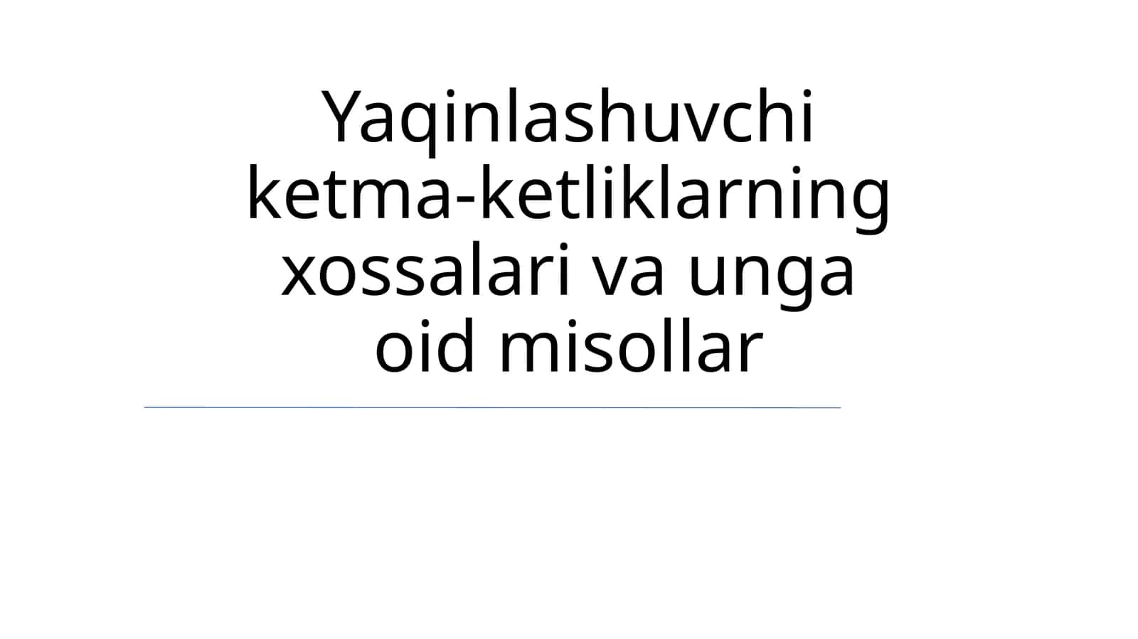 Yaqinlashuvchi Ketma-Ketliklar 1