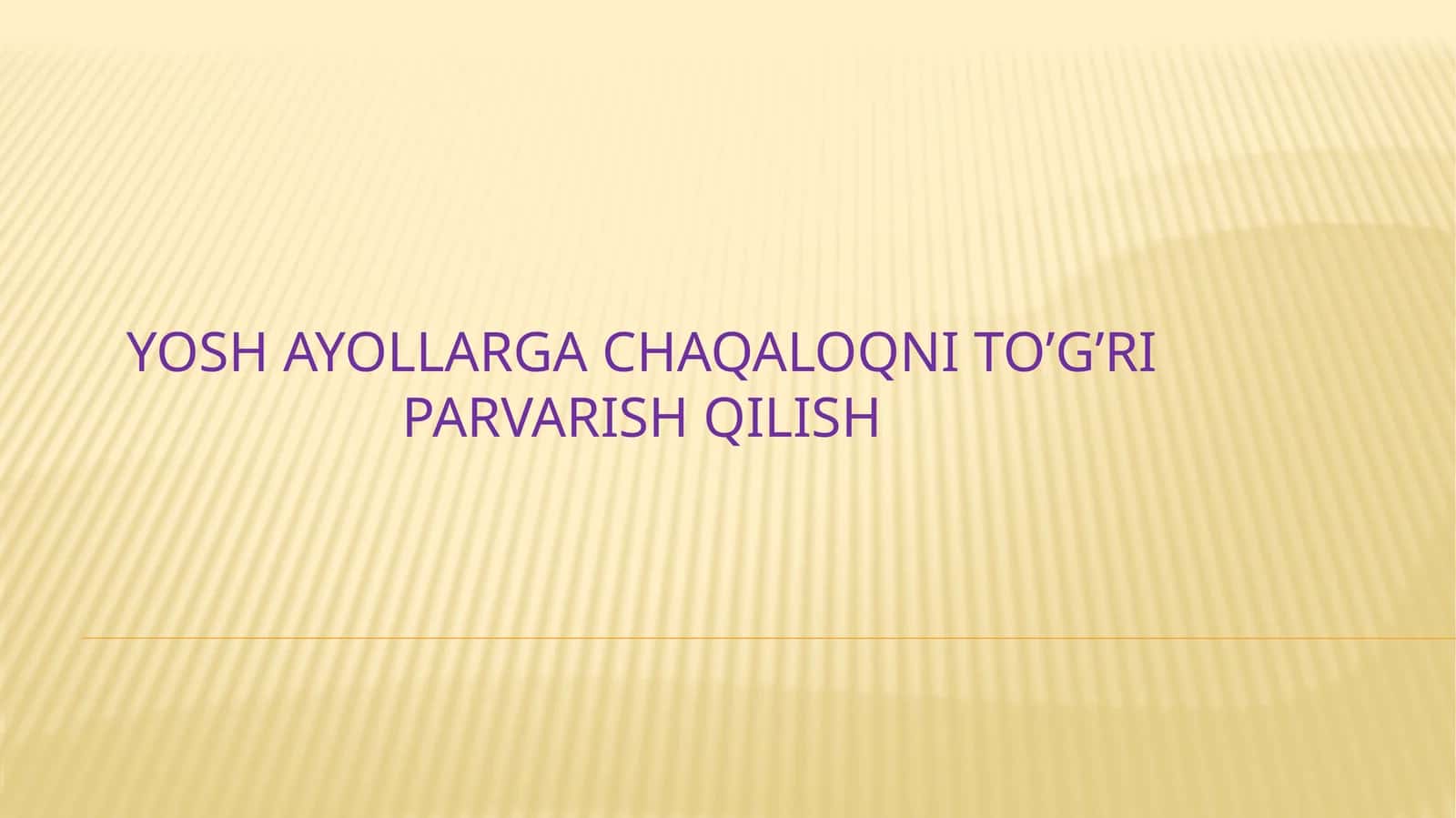 Yosh ayollarga chaqaloqni to’g’ri parvarish qilish 1