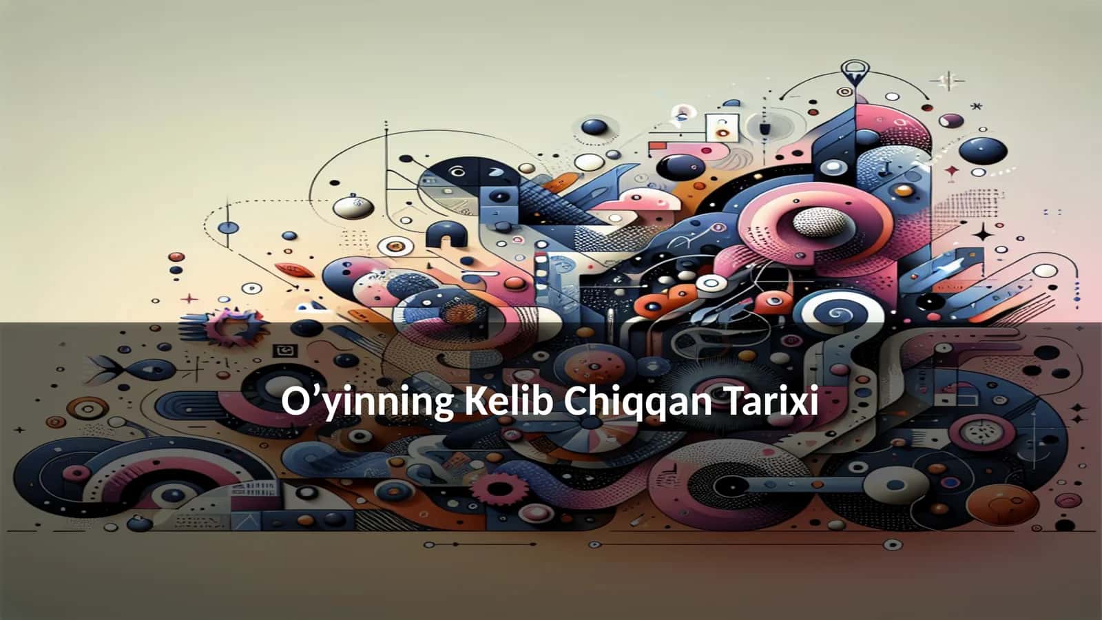 O’yinning Kelib Chiqqan Tarixi 1