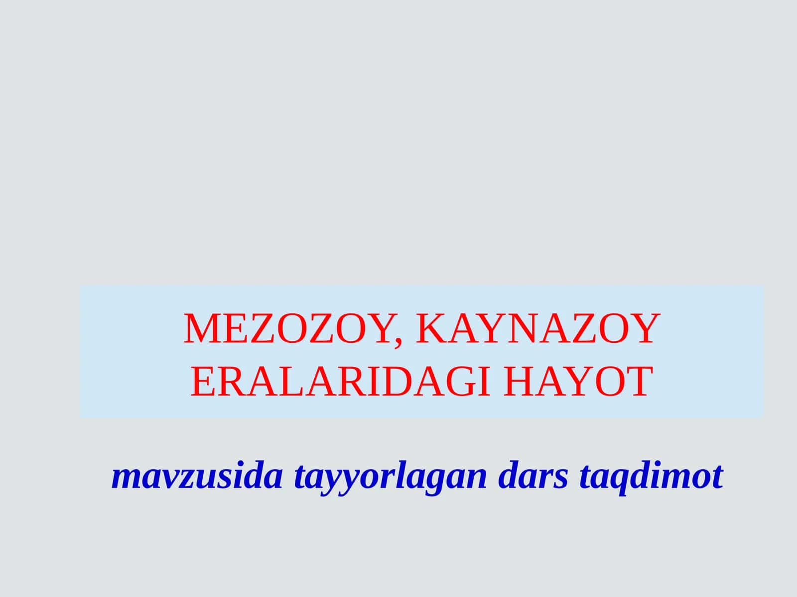 MEZOZOY, KAYNAZOY ERALARIDAGI HAYOT 1