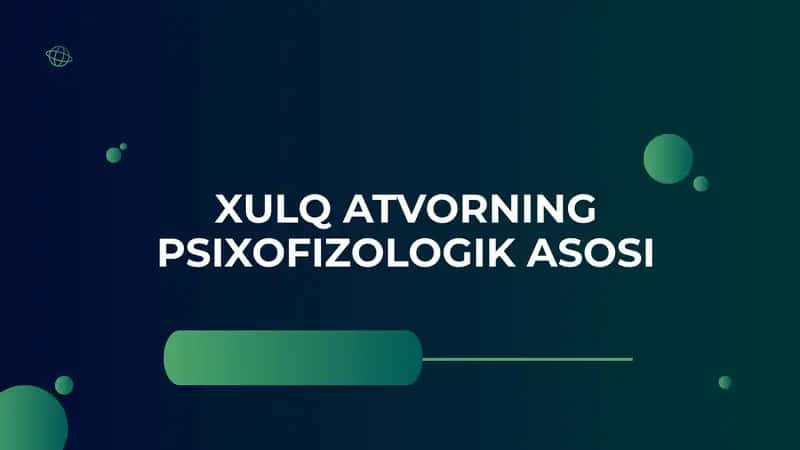 XULQ ATVORNING PSIXOFIZOLOGIK ASOSI 1