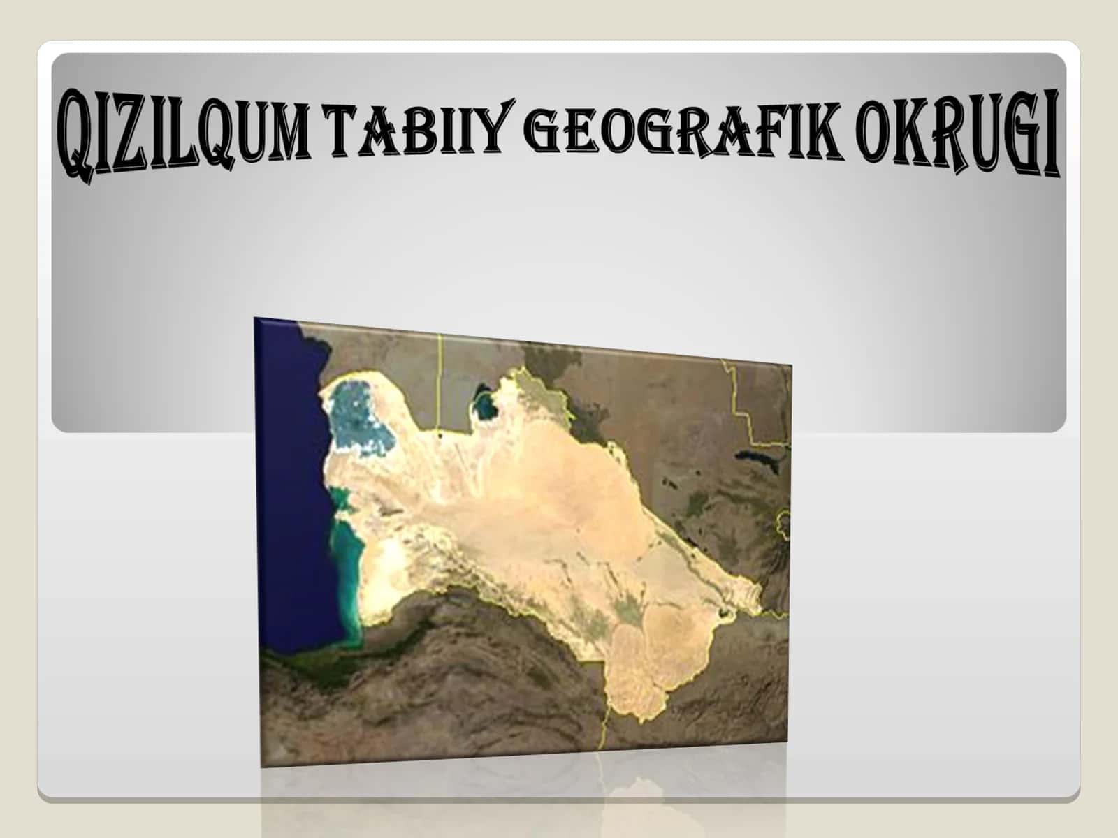 QIZILQUM TABIIY GEOGRAFIK OKRUGI 1