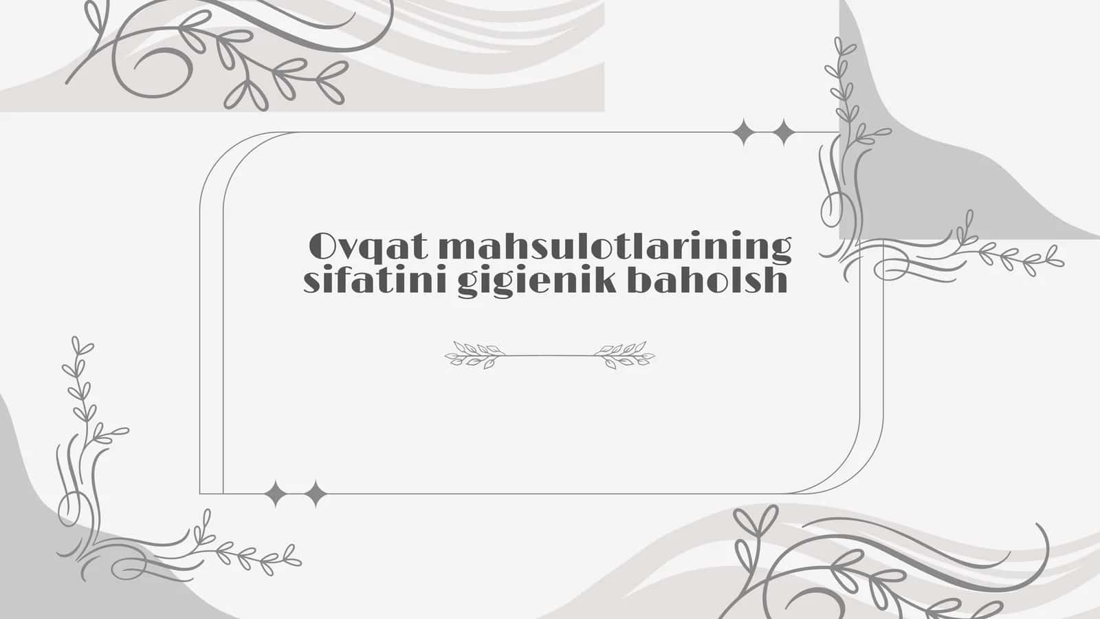 Ovqat mahsulotlarining sifatini gigienik baholash 1