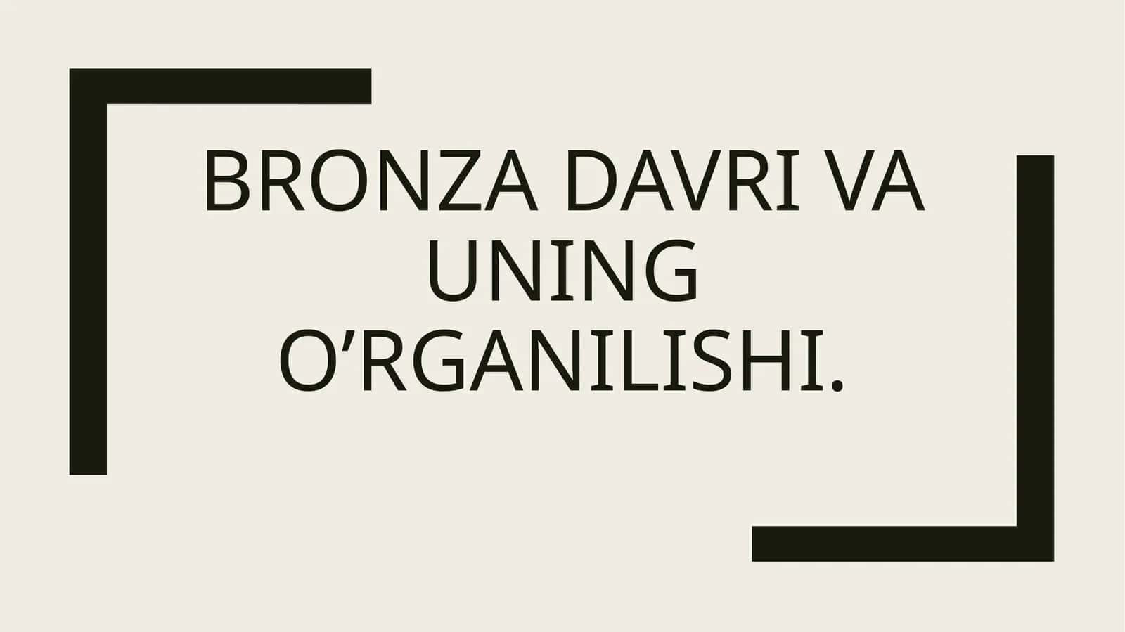 Bronza davri va uning o’rganilishi 1