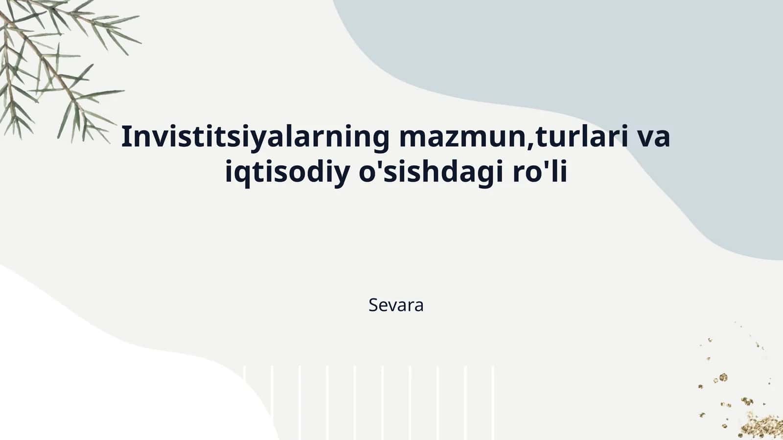 Invistitsiyalarning mazmun,turlari va iqtisodiy o'sishdagi ro'li 1
