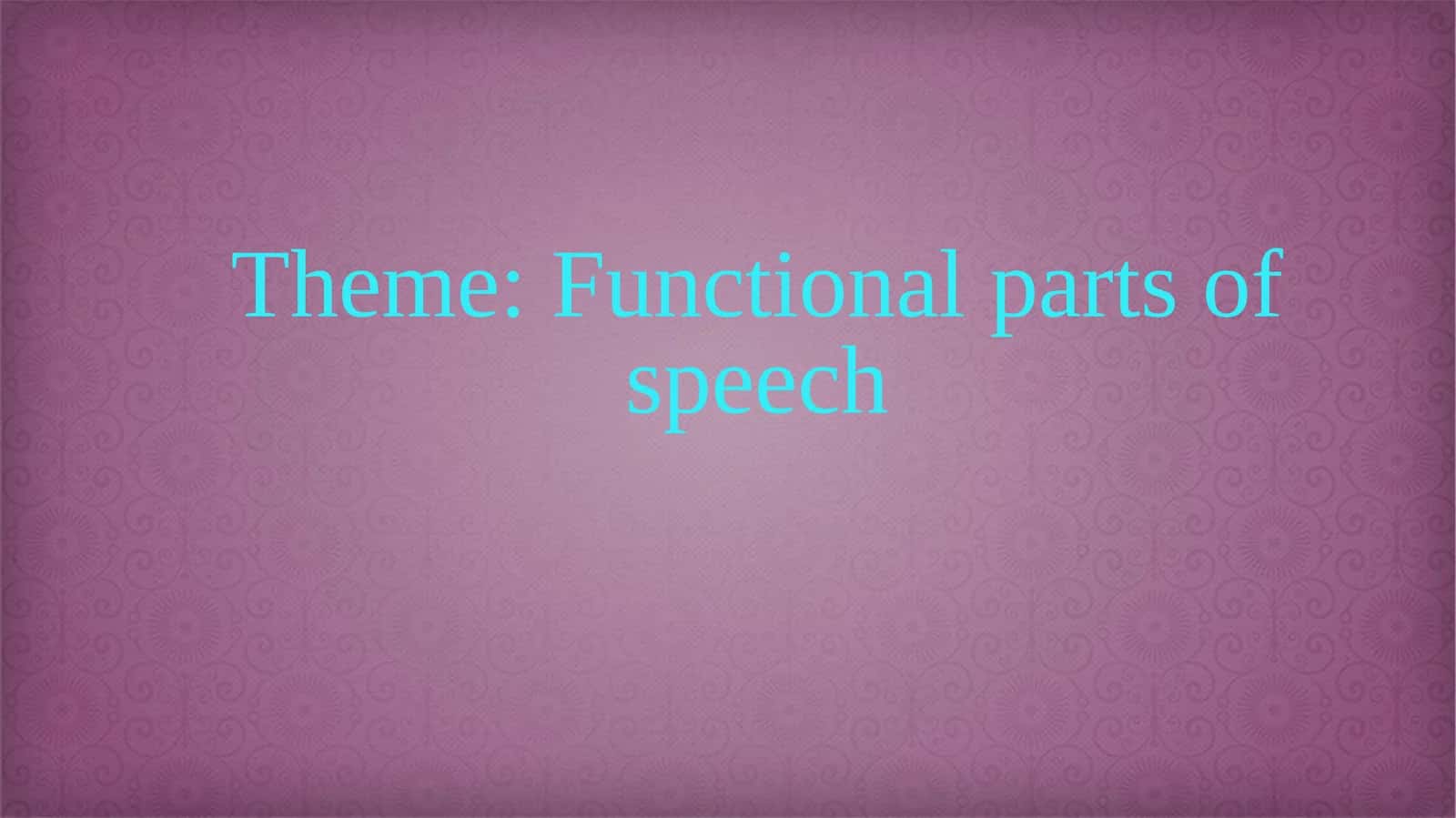 Functional parts of speech 1
