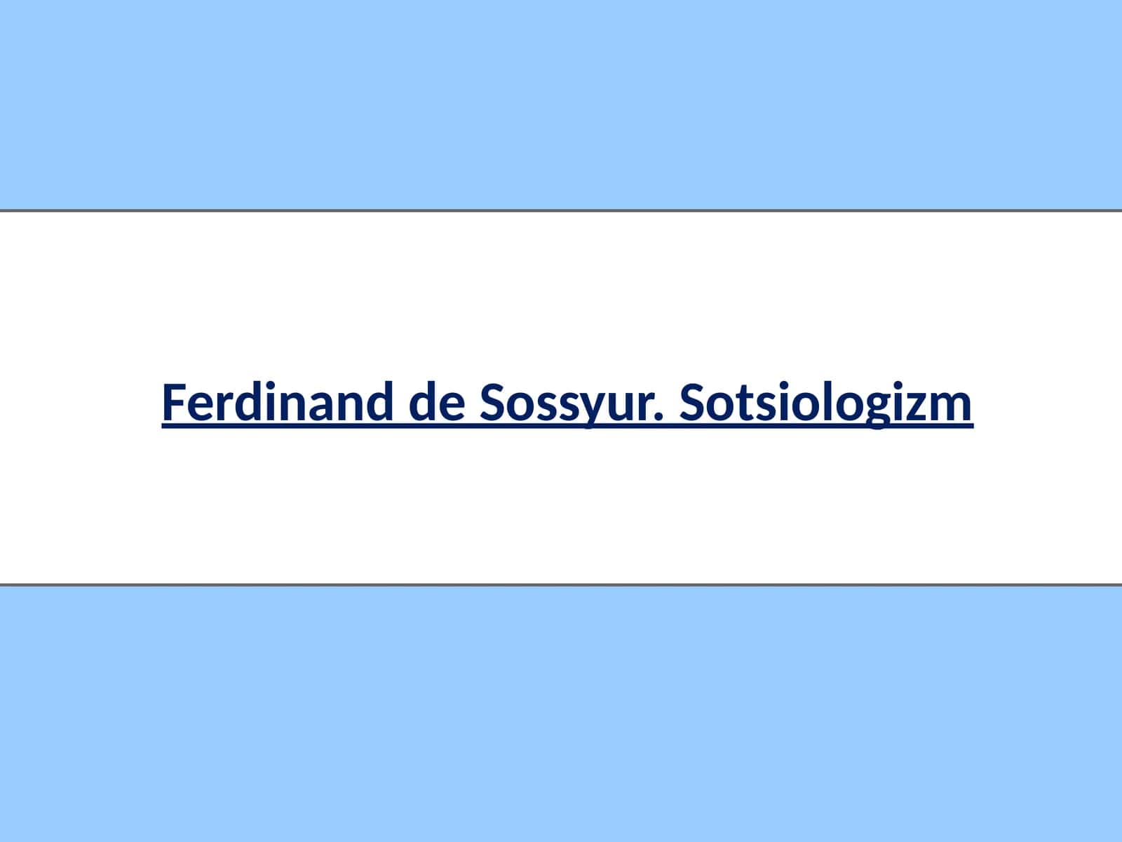 Ferdinand de Sossyur. Sotsiologizm 1