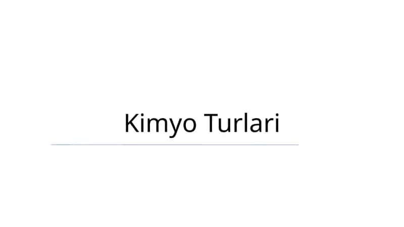 Kimyo Turlari 1