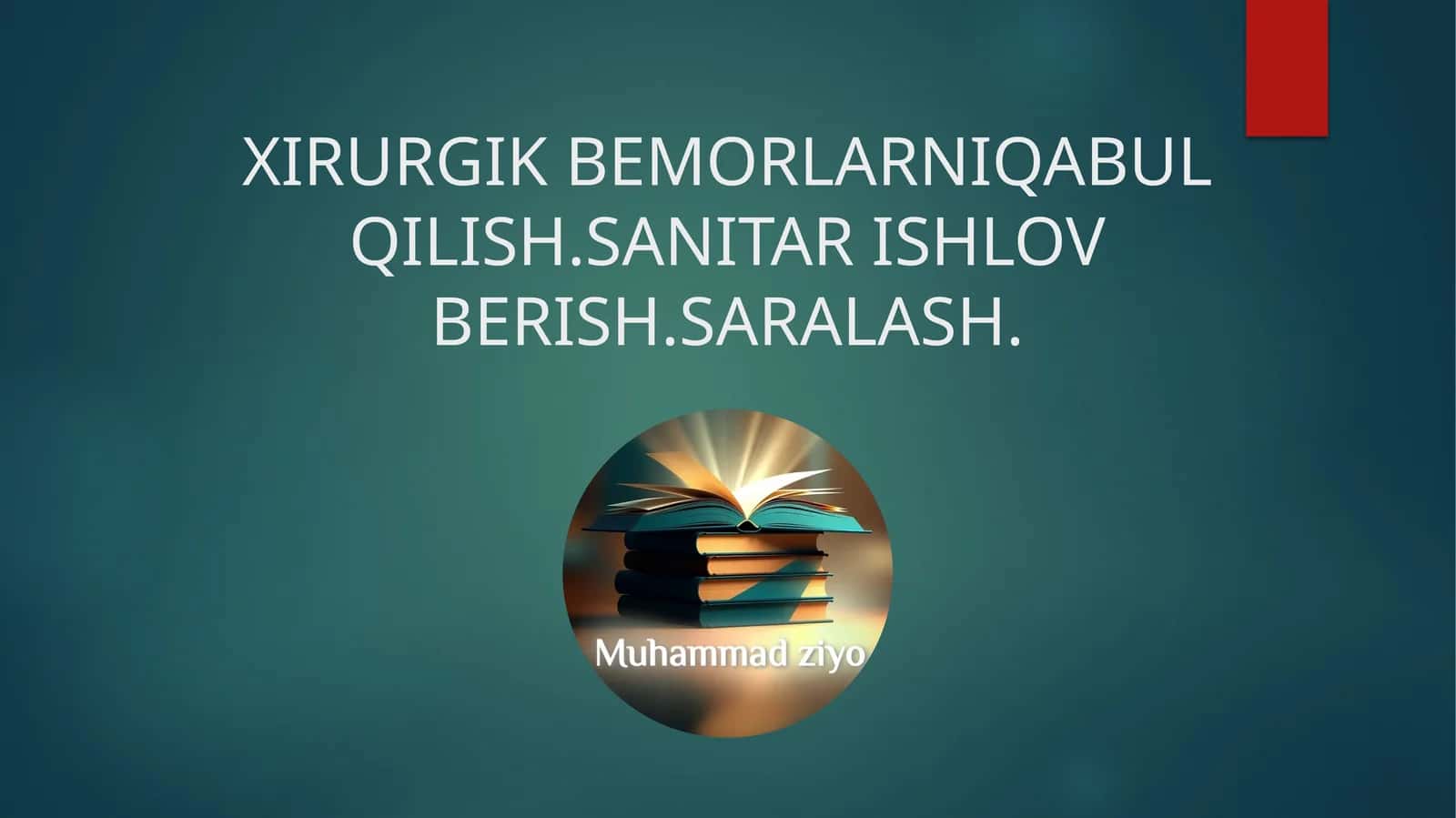 XIRURGIK BEMORLARNIQABUL Qilish. SANITAR ISHLOV Berish. SARALASH 1