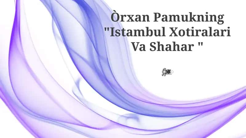 Istambul Xotiralari Va Shahar 1