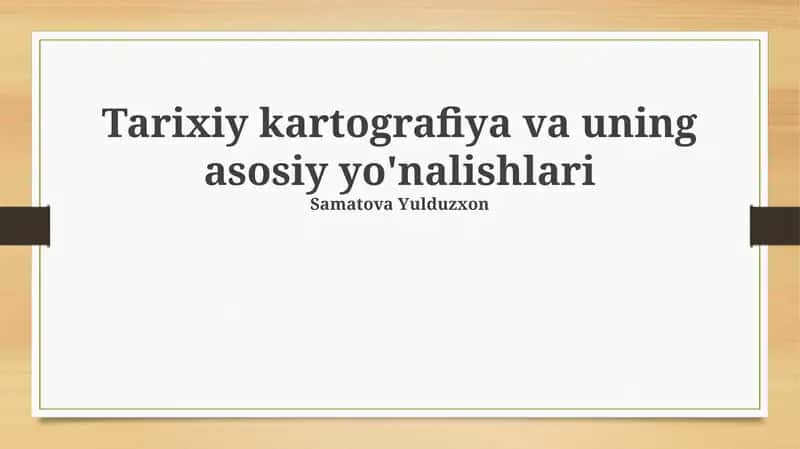 Tarixiy kartografiya va uning asosiy yo'nalishlari 1