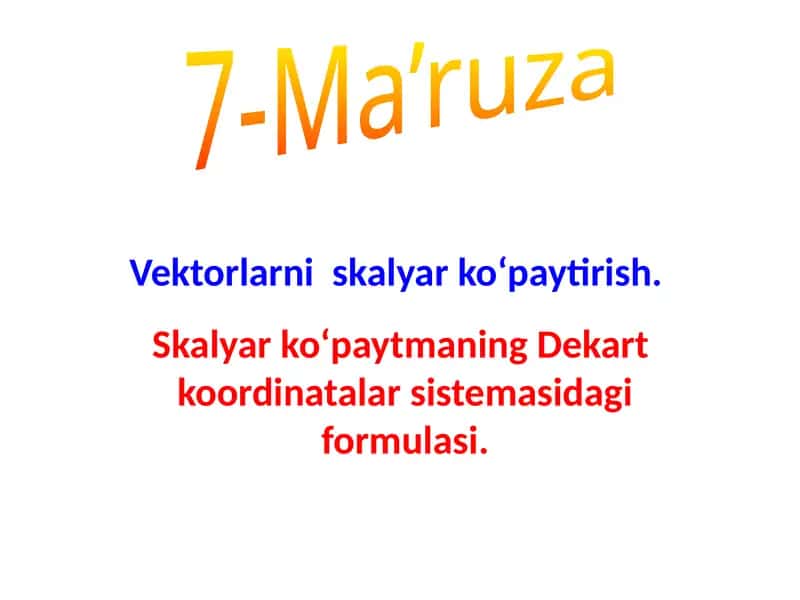 Vektorlarni skalyar ko‘paytirish 1