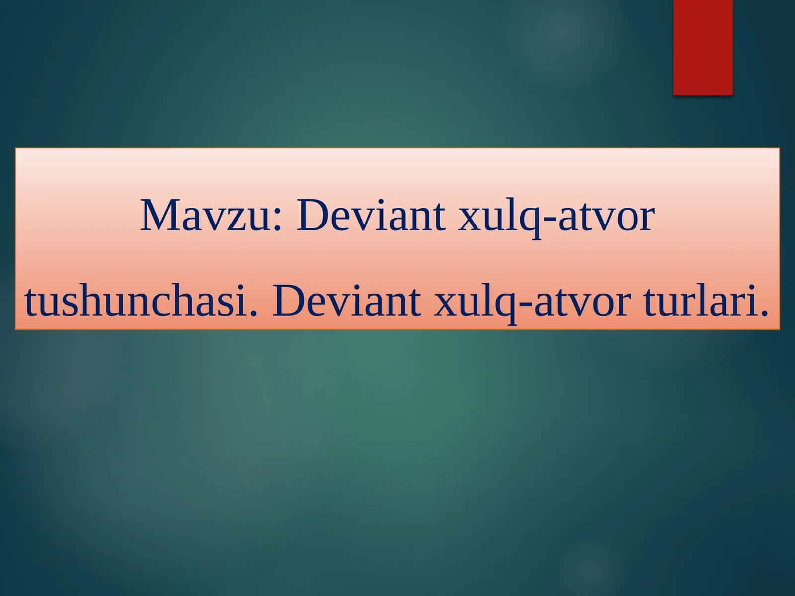Deviant xulq-atvor tushunchasi. Deviant xulq-atvor turlari 1
