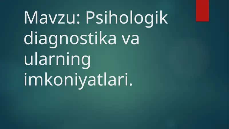 Psixologik diagnostika va ularning imkoniyatlari 1