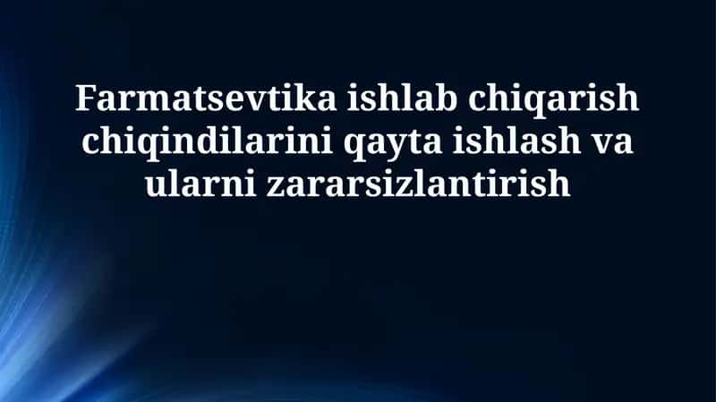 Farmatsevtika ishlab chiqarish chiqindilari 1