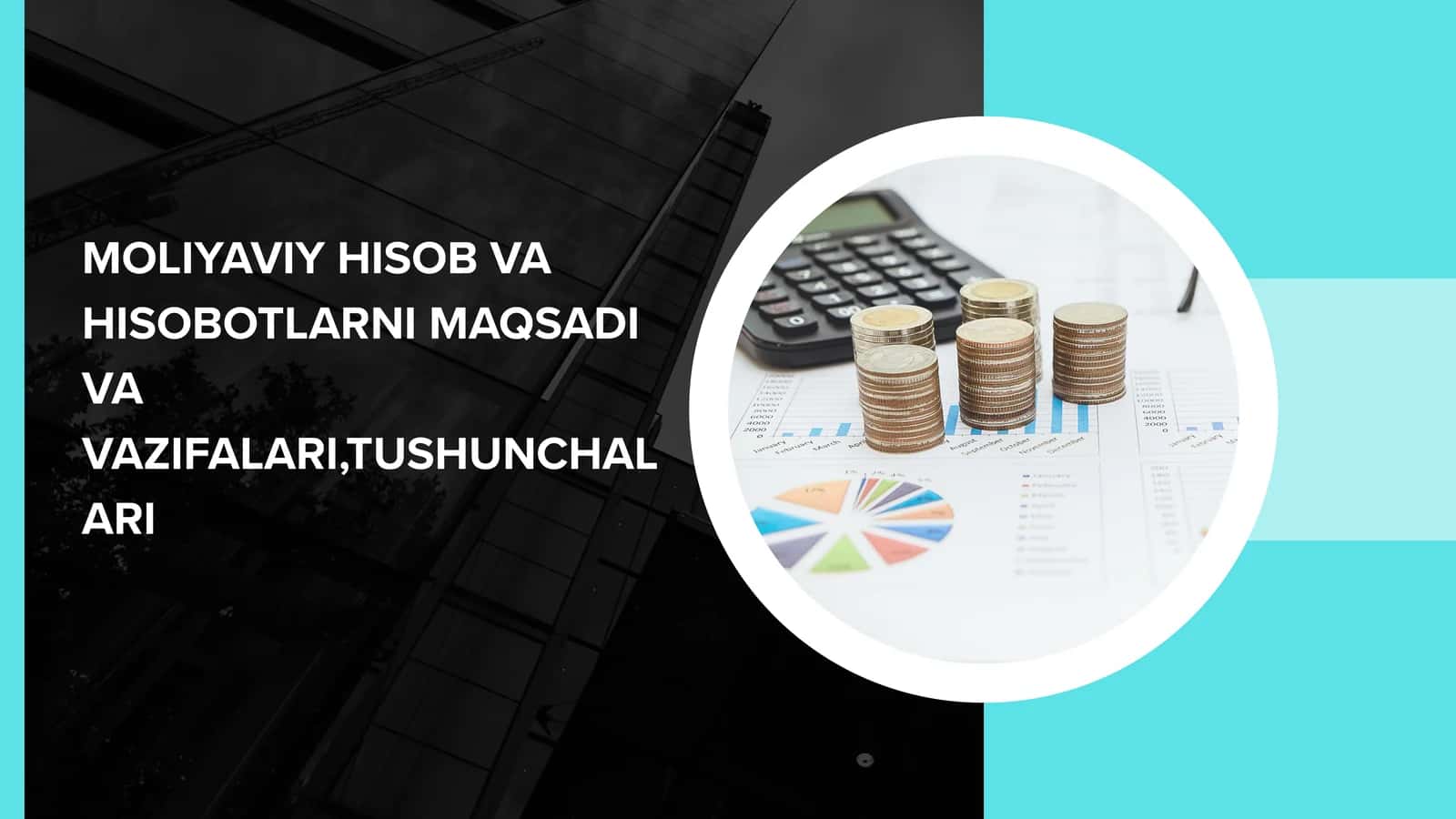 MOLIYAVIY HISOB VA HISOBOTLARNI MAQSADI VA VAZIFALARI,TUSHUNCHALARI 1