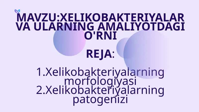 Helikobakteriyalar va ularning amaliyotdagi o'rni 1