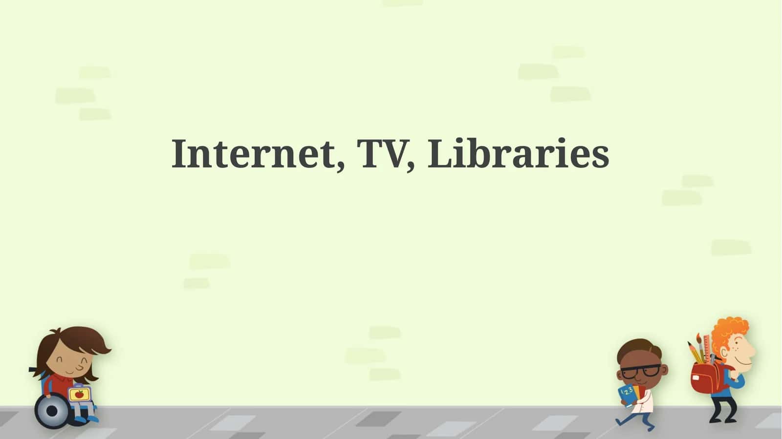 Internet, TV, Libraries 1
