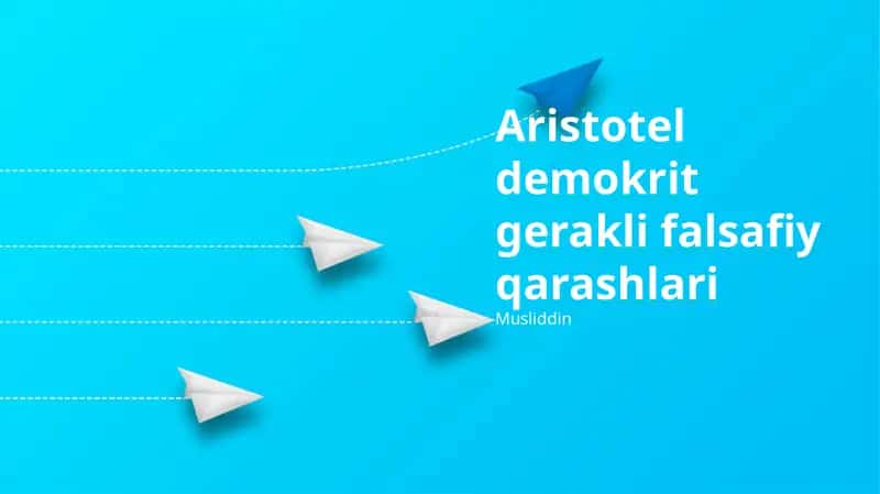 Aristotel, Demokrit va Geraklitning asosiy falsafiy qarashlari 1