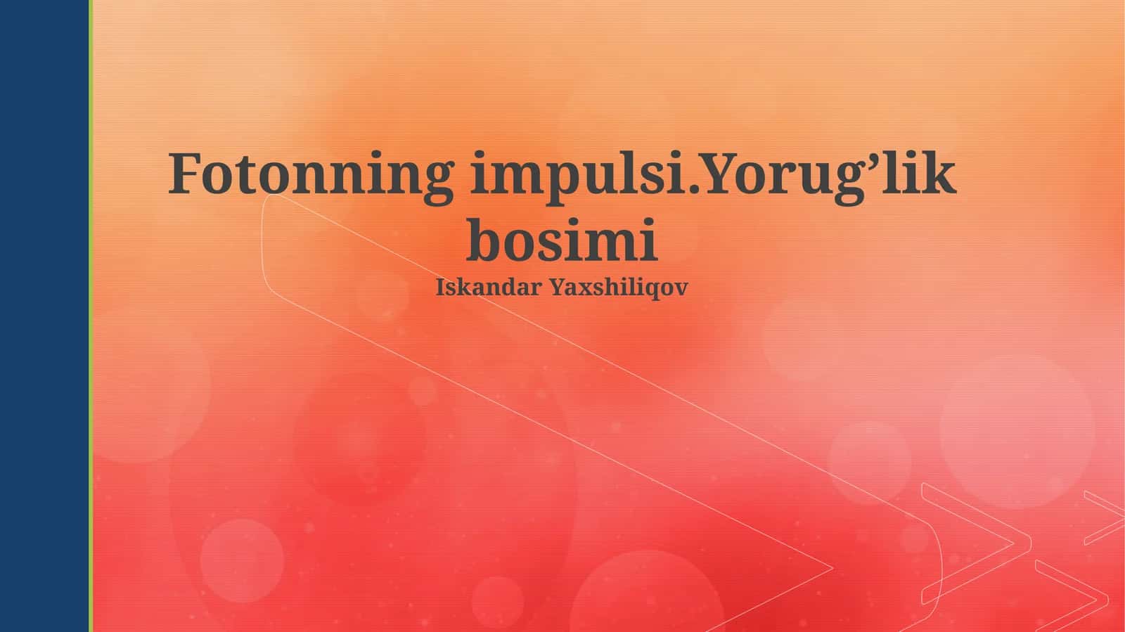 Fotonning impulsi.Yorug’lik bosimi 1