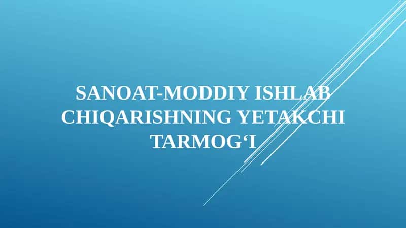 Sanoat-moddiy ishlab chiqarishning yetakchi tarmog‘i 1