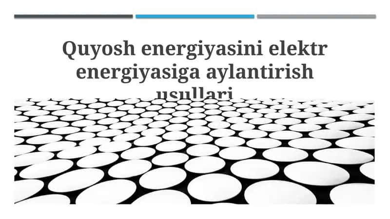 Quyosh energiyasini elektr energiyasiga aylantirish usullari 1