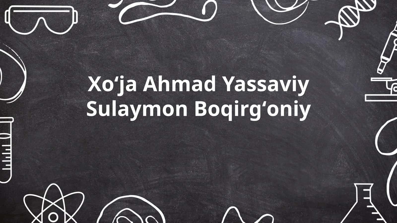Xoʻja Ahmad Yassaviy Sulaymon Boqirgʻoniy 1