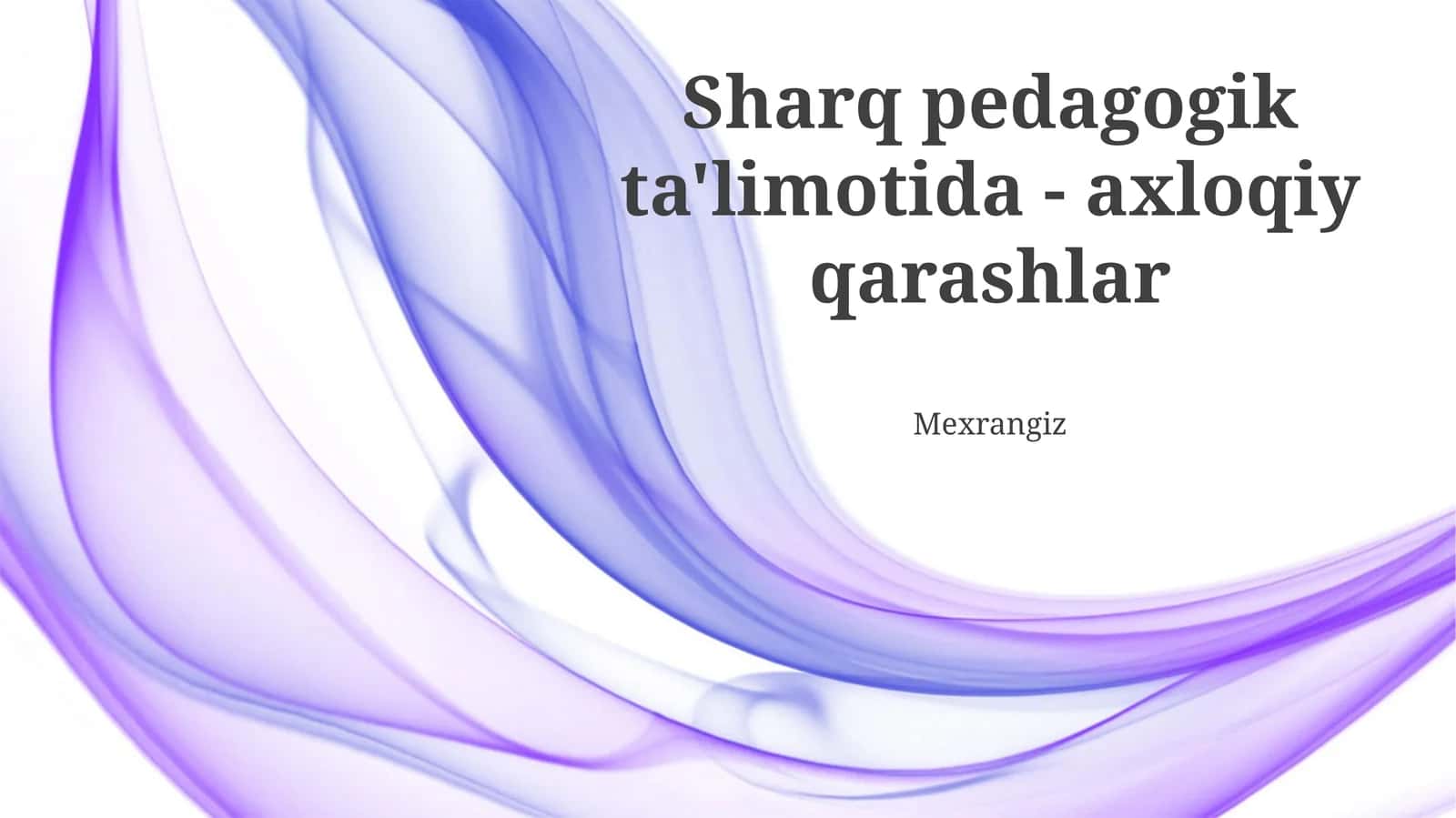 Sharq pedagogik ta'limotida - axloqiy qarashlar 1