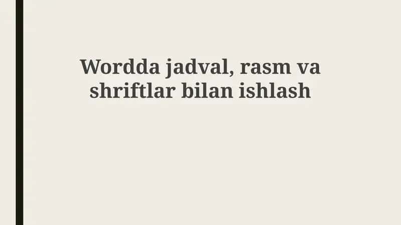 Jadvallar, Rasmlar va Shrftlar bilan Ishlash 1